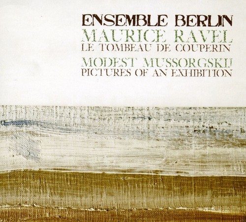 Ensemble Berlin - Le Tombeau de Couperin/Mussorgsky/Pictures at An E [New CD] O-