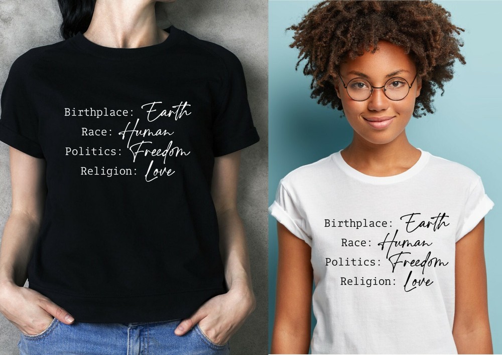 Birthplace Earth Race Human Politics Freedom Religion Love T-Shirt Humanity