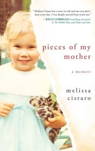 Pieces of My Mother: A Memoir by Melissa Cistaro: Used