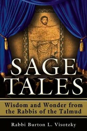 Sage Tales: Wisdom and Wonder from the Rabbis of the Talmud by Visotzky: New