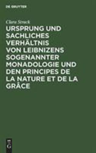 Ursprung Und Sachliches Verhältnis Von Leibnizens Sogenannter Monadologie Und...