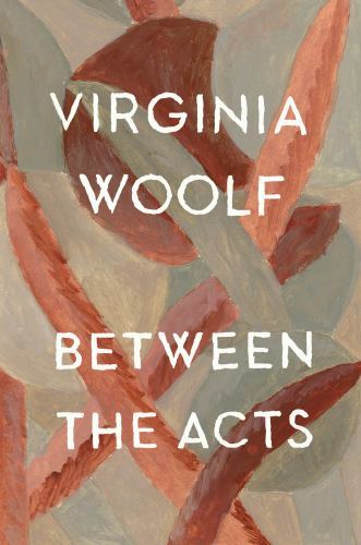 Between The Acts Virginia Woolf Library Authorized Edition by Virginia Woolf