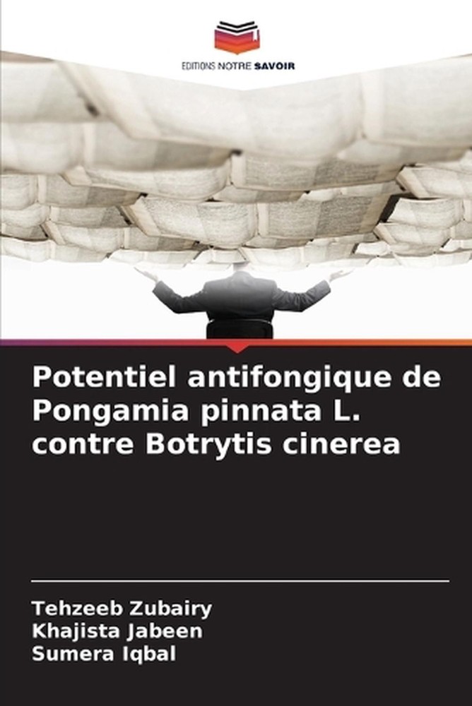 Potentiel antifongique de Pongamia pinnata L. contre Botrytis cinerea by Tehzeeb