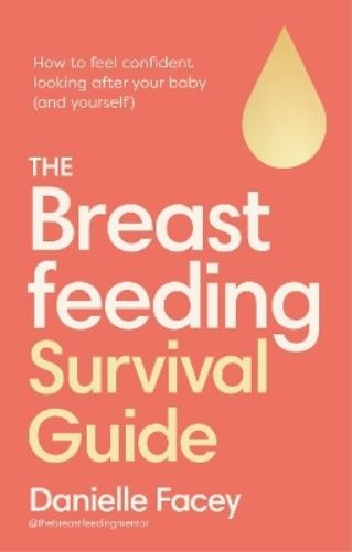 Danielle Facey The Breastfeeding Survival Guide (Paperback) (UK IMPORT)All Tariffs and Duties included - no additional charges
