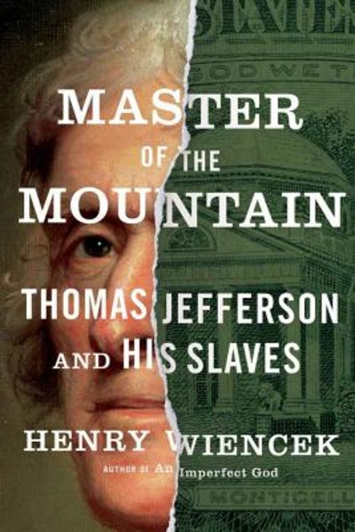 Master of the Mountain : Thomas Jefferson and His Slaves Henry WiFree US Delivery | ISBN:0374299560