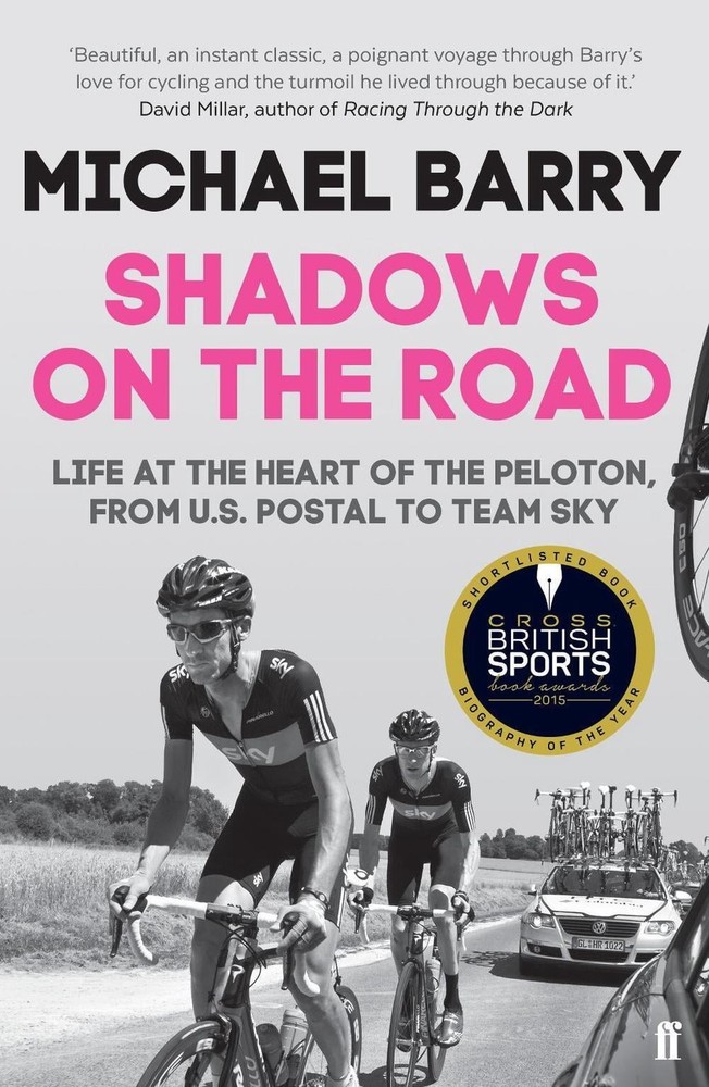 Shadows on the Road: Life at the Heart of the Peloton, from US Postal to Team Sk