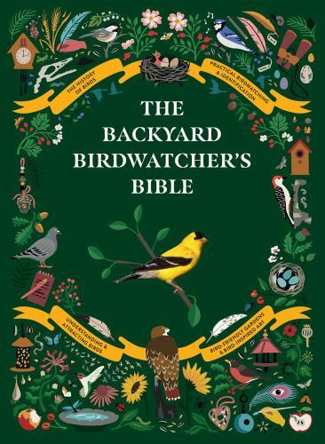 Backyard Birdwatcher's Bible : The History of Birds, Practical Birdwatching &...
