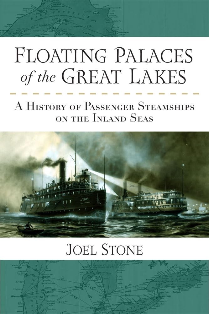 Floating Palaces of the Great Lakes by Joel Stone