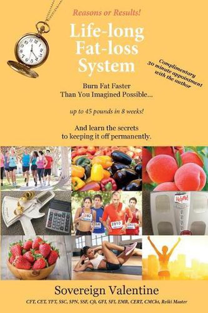 Reasons or Results! Life-Long Fat-Loss System: Burn Fat Faster Than You Imagined