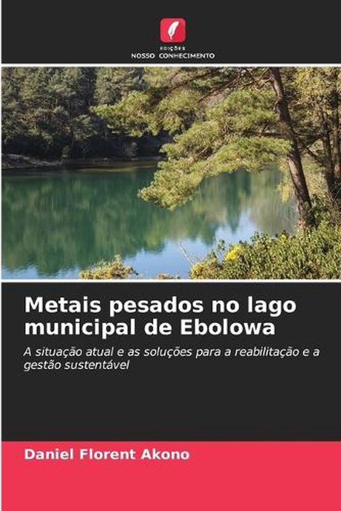 Metais pesados no lago municipal de Ebolowa by Daniel Florent Akono (Portuguese)