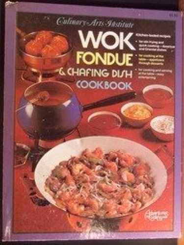 Wok Fondue & Chafing Dish - Hardcover, by Culinary Arts Institute - Very Good