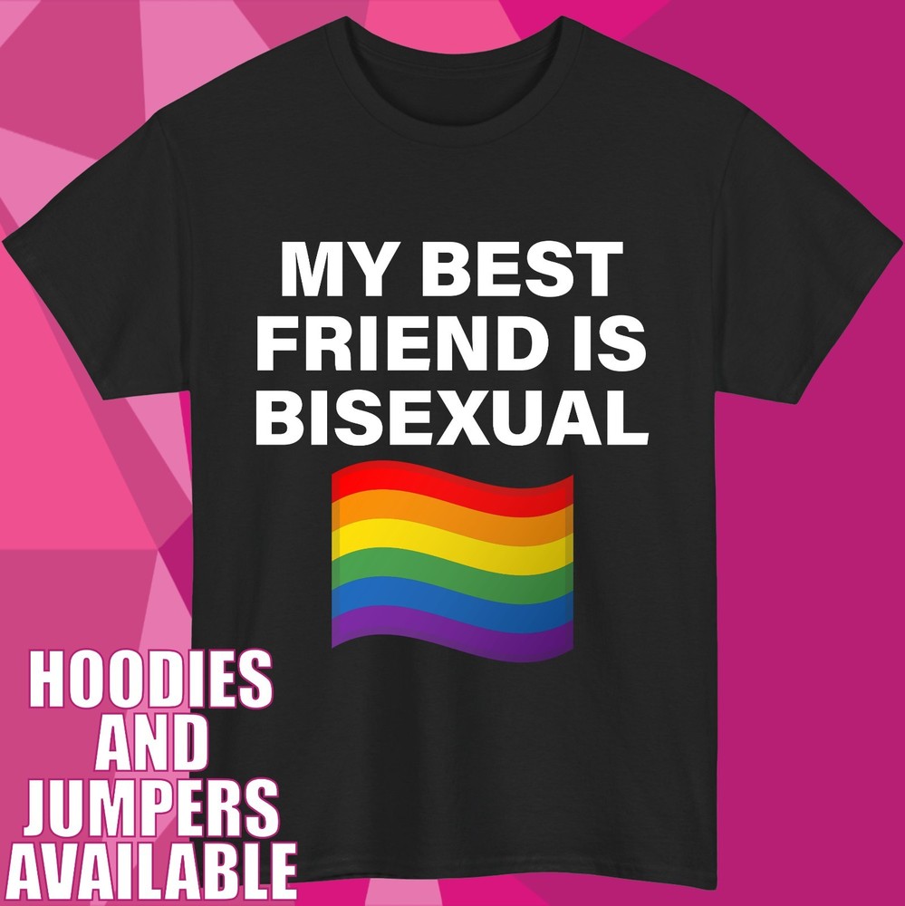 My Best Friend Is Bisexual Funny T-Shirt LGBTQ Pride Tee Ally Rainbow Gift Top