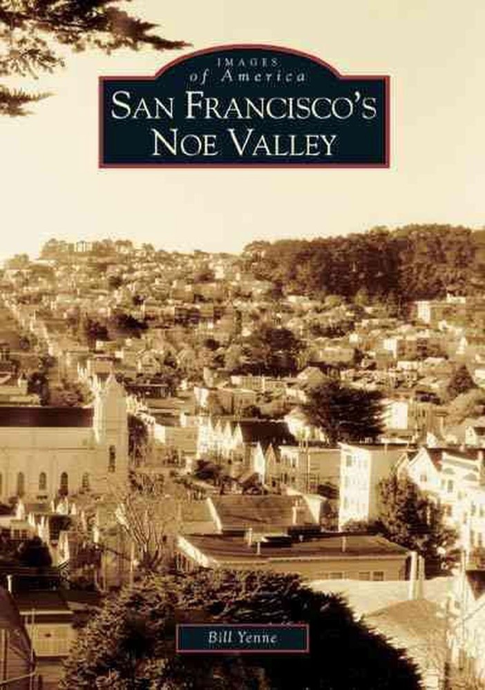 San Francisco's Noe Valley by Bill Yenne (English) Paperback Book