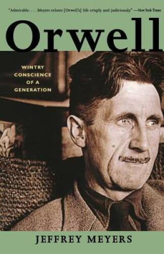 Orwell: Wintry Conscience of a Generation - Paperback By Meyers, Jeffrey - GOOD