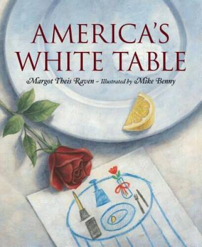 America's White Table - Hardcover By Margot Theis Raven - VERY GOOD