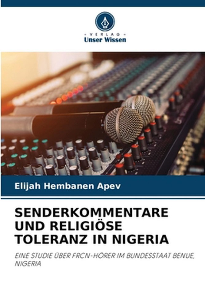 Senderkommentare Und Religise Toleranz in Nigeria by Elijah Hembanen Apev (Germa