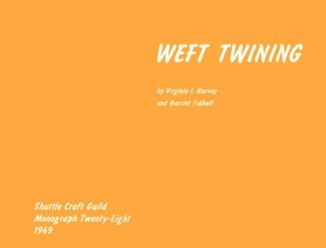Weft Twining (Shuttle Craft Monograph 28)