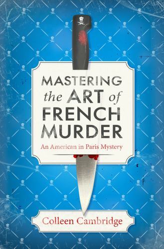 Mastering the Art of French Murder: A Charming New Parisian Historical Mystery (