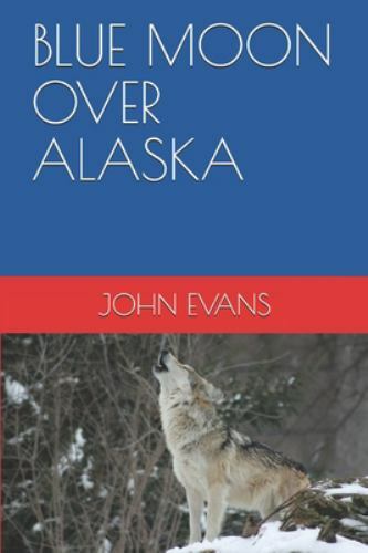 Blue Moon Over Alaska by Evans, John, Like New Used, Free shipping in the US