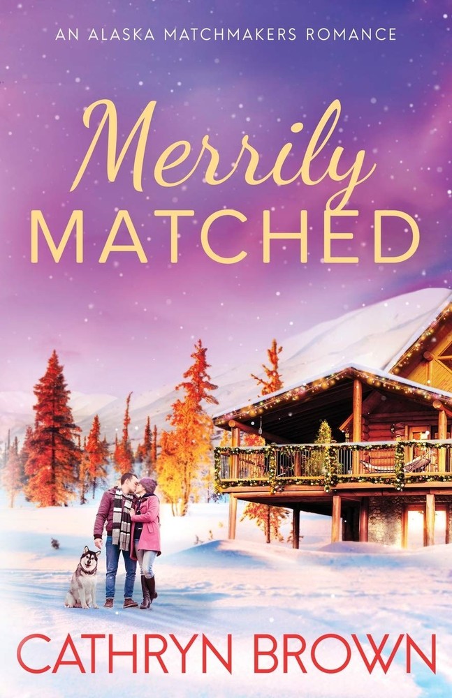 Merrily Matched: (A Christmas Novella - An Alaska Matchmakers Romance Book 3.5)