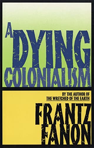 A Dying Colonialism (Fanon, Frantz), Fanon, Frantz