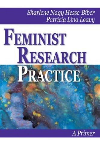 Feminist Research Practice: A Primer by Sharlene Hesse Biber: New