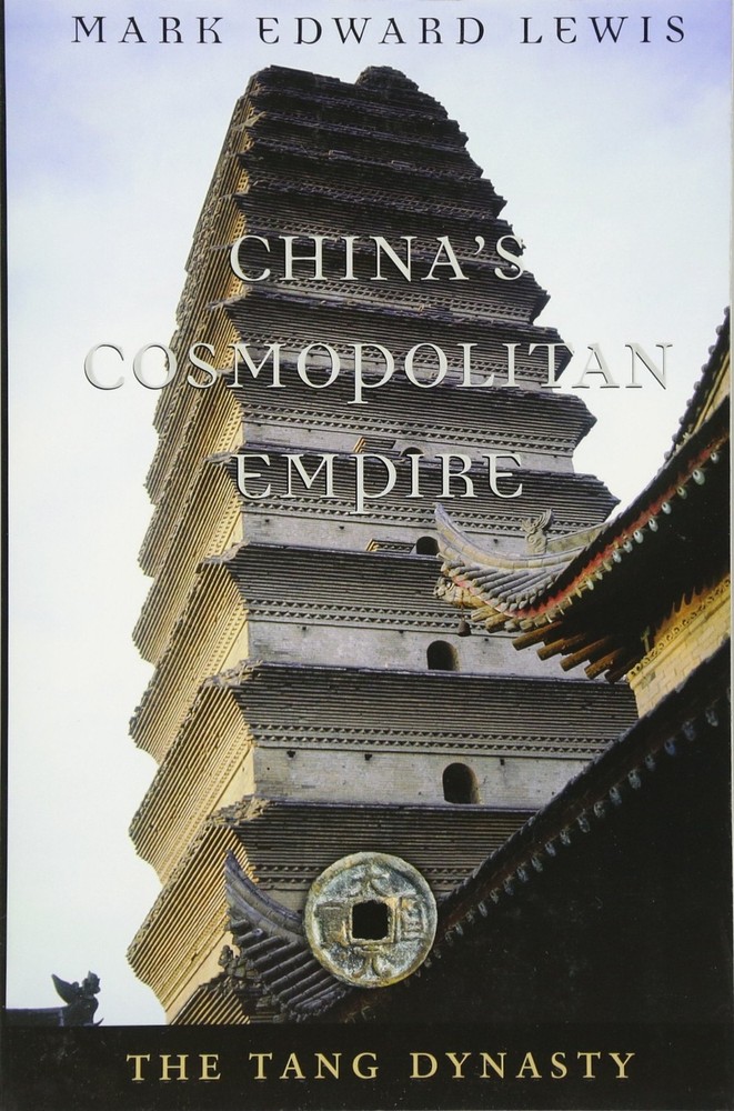 China's Cosmopolitan Empire: The Tang Dynasty by Mark Edward Lewis