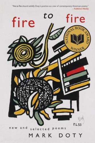 Fire to Fire : New and Selected Poems, Paperback by Doty, Mark, Used Good Con...