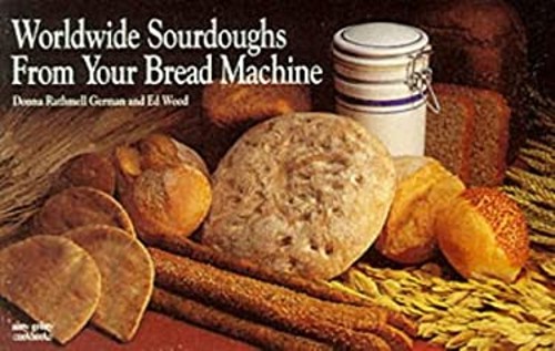 Worldwide Sourdoughs from Your Bread Machine Ed, German, Donna R.Free US Delivery | ISBN:1558670955