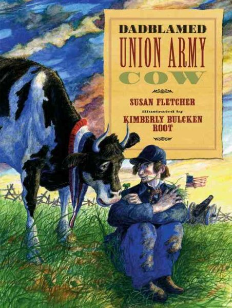 Dadblamed Union Army Cow, School And Library by Fletcher, Susan; Root, Kimber...