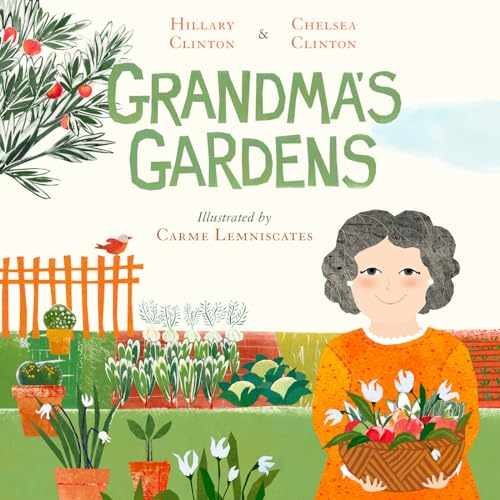 Grandma's Gardens - Hardcover, by Clinton Hillary; Clinton Chelsea - Very Good b