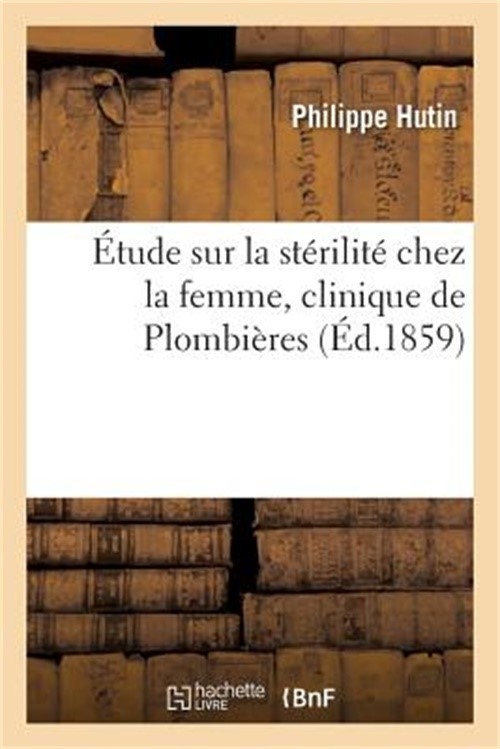 �tude Sur La St�rilit� Chez La Femme, Clinique de Plombi�res (Paperback or Softb