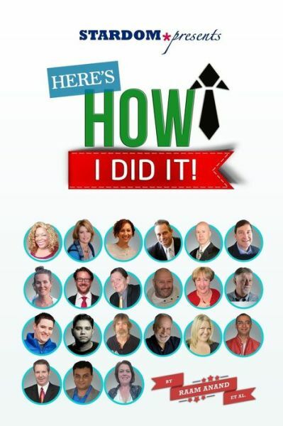 Here's How I Did It!: World's Top Experts Share Their Stories, Insights And...