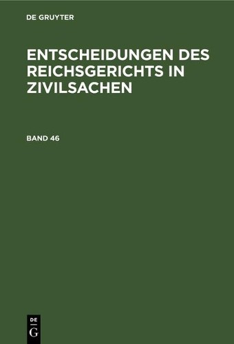 Entscheidungen Des Reichsgerichts in Zivilsachen. Band 46 (Hardback)