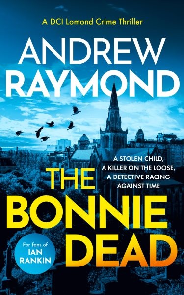 Bonnie Dead, Paperback by Raymond, Andrew, Brand New, Free shipping in the US
