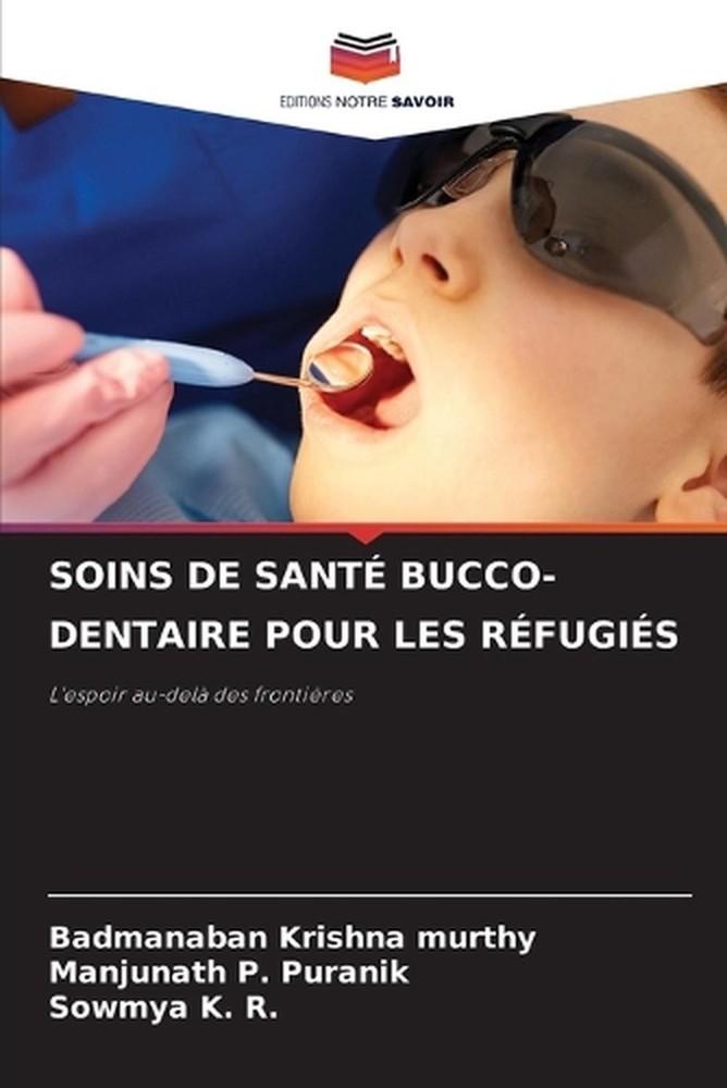 Soins de Sant Bucco-Dentaire Pour Les Rfugis by Badmanaban Krishna Murthy (Frenc