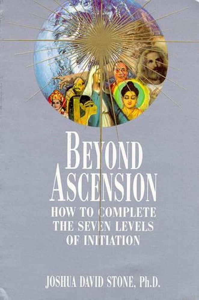 Beyond Ascension: How to Complete the Seven Levels of Initiation by Joshua David