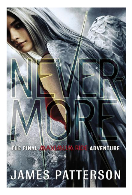 Nevermore: The Final Maximum Ride Adventure (Book 8), Patterson, James, 97803161