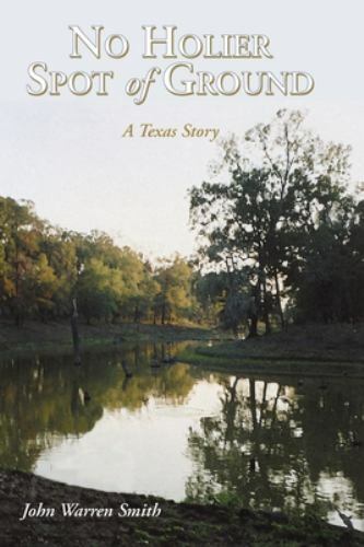 No Holier Spot of Ground : A Texas Story, Paperback by Smith, John Warren, Li...