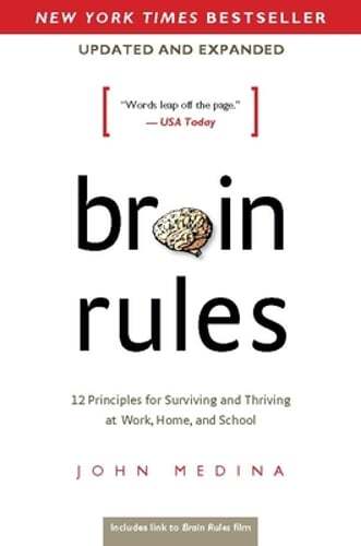 Brain Rules (Updated and Expanded): 12 Principles for Surviving and Thriving at