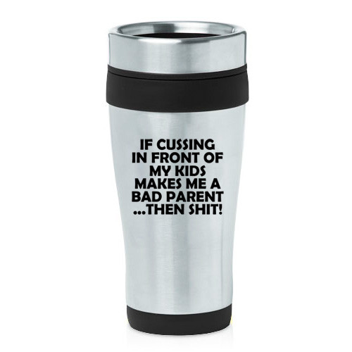 16oz Funny Bad Parent Travel Mug for Moms Dads Gift Idea