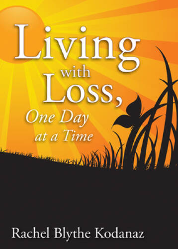 Living with Loss: One Day at a Time - Paperback By Kodanaz, Rachel Blythe - GOOD
