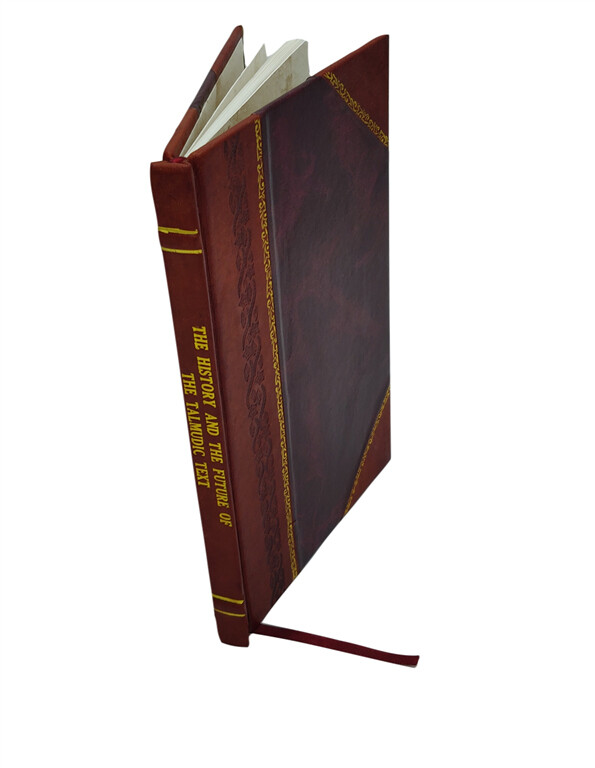 Talmudic Text History and Future Lecture Delivered Leather Bound Edition