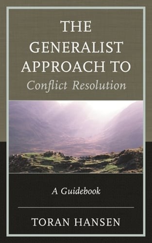 The Generalist Approach to Conflict Resolution: A Guidebook by Dr. Hansen, Toran