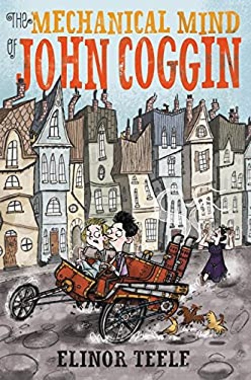 The Mechanical Mind of John Coggin Hardcover Elinor TeeleFree US Delivery | ISBN:0062345109
