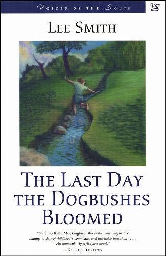 The Last Day the Dogbushes Bloomed:..., Lee Smith (Auth