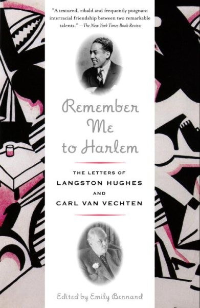 Remember Me to Harlem : The Letters of Langston Hughes and Carl Van Vechten, ...