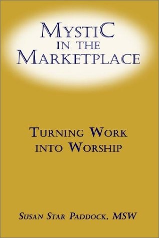 Mystic in the Marketplace: Turning Work into Worship