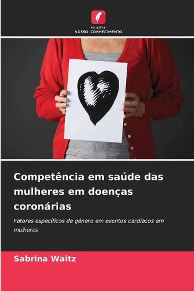 Competncia em sade das mulheres em doenas coronrias by Sabrina Waitz (Portuguese