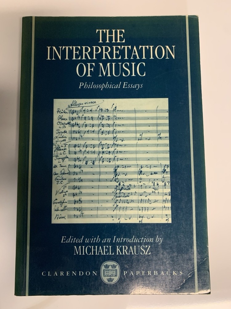 The Interpretation of Music Philosophical Essays by Michael Krausz Paperback